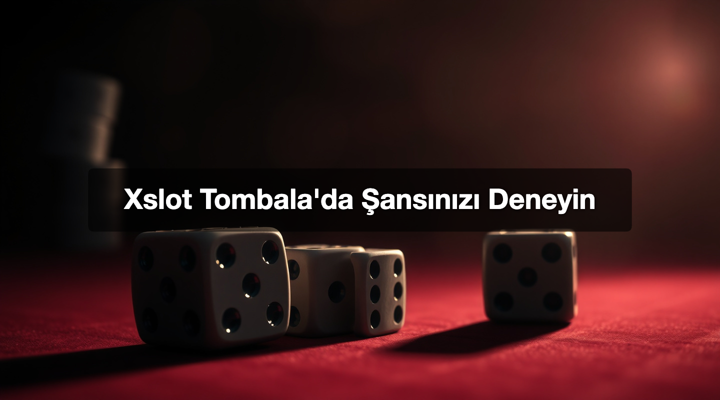 Xslot Tombala'da Şansınızı Deneyin